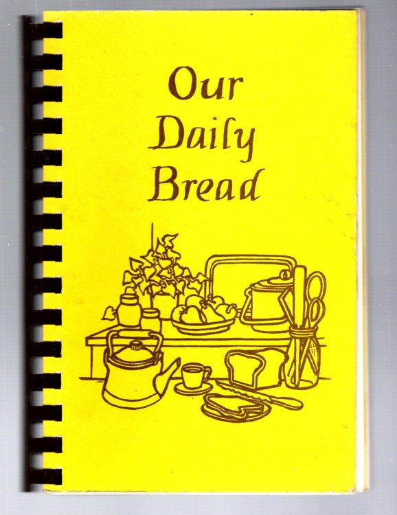 Our Daily Bread : A Collection of Favorite Recipes from Members and Friends of the Ladies Guild, Lutheran High School North, Mount Clemens, Michigan