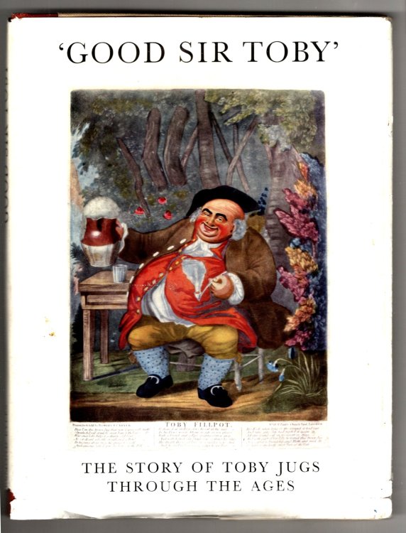 Good Sir Toby : The Story of Toby Jugs and Character Jugs through the Ages