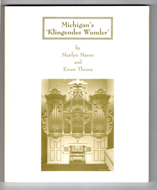 Michigan's Klingendes Wunder : Michigan's Sounding Miracle, Fisk Organ at University of Michigan