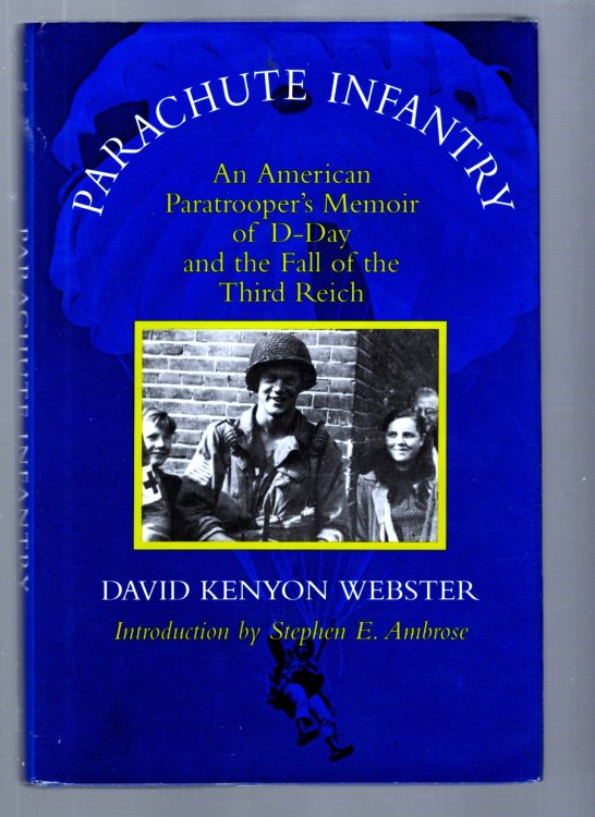 Parachute Infantry, the : An American Paratrooper's Memoir of D-Day and the Fall of the Third Reich
