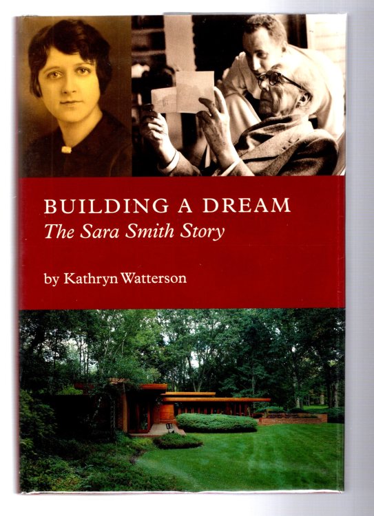 Building a Dream : The Sara Smith Story (Frank Lloyd Wright House, Bloomfield, Michigan)