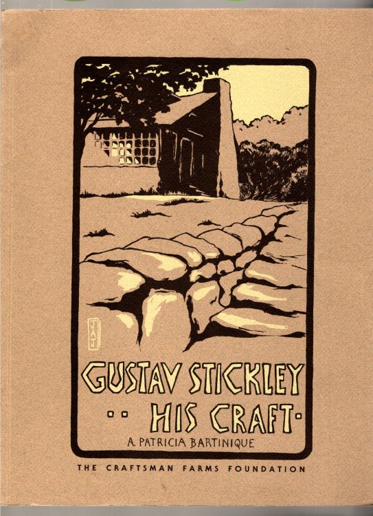 Gustav Stickley, His Craft : A Daily Vision and a Dream