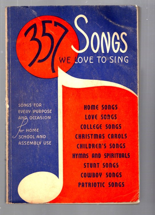 357 Songs We Love to Sing : Songs for Every Purpose and Occasion, for Home, School and Assembly Use
