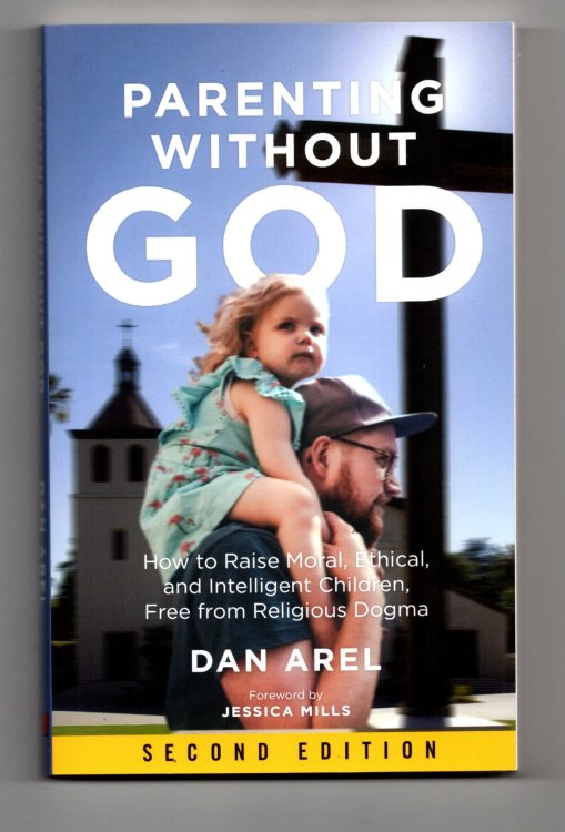 Parenting Without God : How to Raise Moral, Ethical and Intelligent Children, Free from Religious Dogma