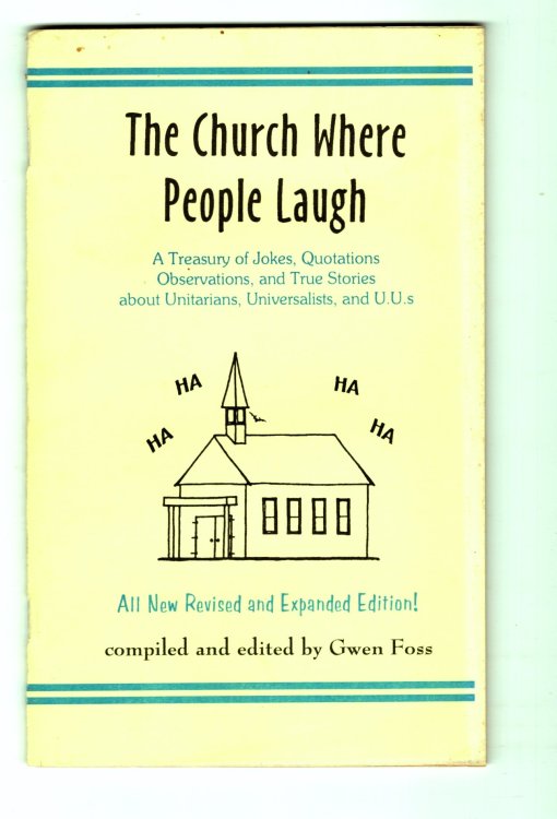 Church Where People Laugh, the : A Treasury of Jokes, Quotations, Observations, and True Stories about Unitarians, Universalists, and UUs, 3e, 3rd edition, 1995