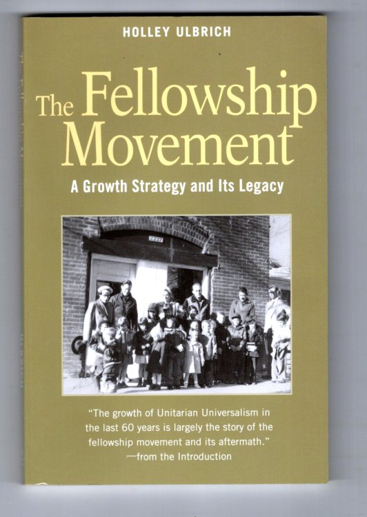 Fellowship Movement, the : A Growth Strategy and its Legacy (Unitarian History)