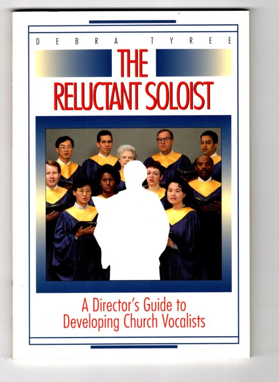 Reluctant Soloist, the : A Director's Guide to Developing Church Vocalists
