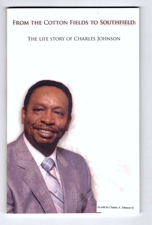 From the Cotton Fields to Southfield : The Life Story of Charles A. Johnson