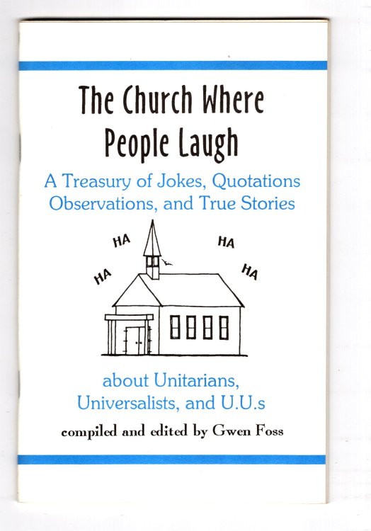Church Where People Laugh, the : A Treasury of Jokes, Quotations, Observations, and True Stories about Unitarians, Universalists, and UUs, 2e, 2nd Edition, 1992