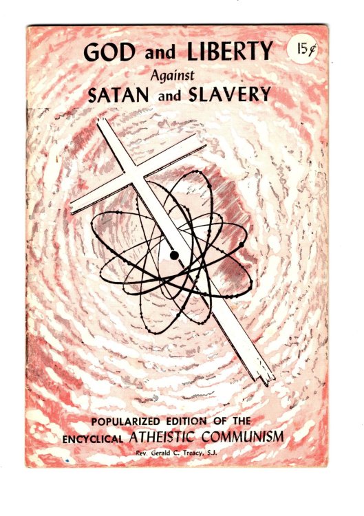 God and Liberty or Satan and Slavery : Popularized Edition of the Encyclical, Atheistic Communism