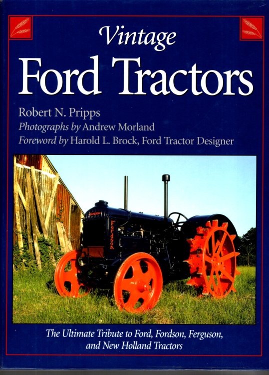 Vintage Ford Tractors : The Ultimate Tribute to Ford, Fordson, Ferguson, and New Holland Tractors
