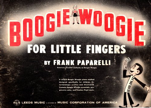 Boogie Woogie for Little Fingers : A Unique Boogie Woogie Piano Method Designed Specifically for Children