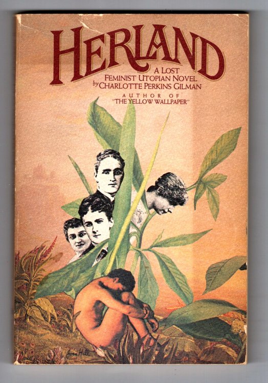 Herland : A Lost Feminist Utopian Novel by the Author of the Yellow Wallpaper