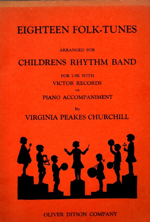 Eighteen Folk Tunes Arranged for Childrens Rhythm Band : For Use with Victor Records or Piano Accompaniment