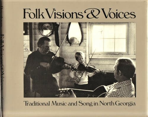 Folk Visions and Voices : Traditional Music and Song in North Georgia
