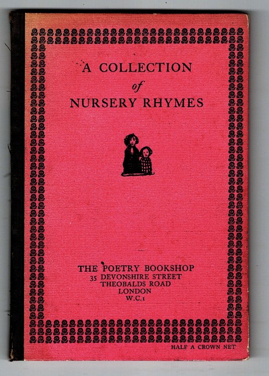 Nurse Lovechild's Legacy : Being a Mighty Fine Collection of the Most Noble, Memorable and Veracious Nursery Rhymes, Embellished by C. Lovat Fraser for the Poetry Bookshop, 1922