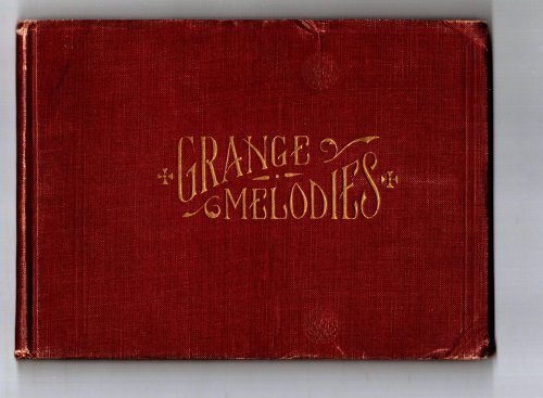 Grange Melodies : Published by the National Grange of Patrons of Husbandry for Use in the Granges of the United States, 1912