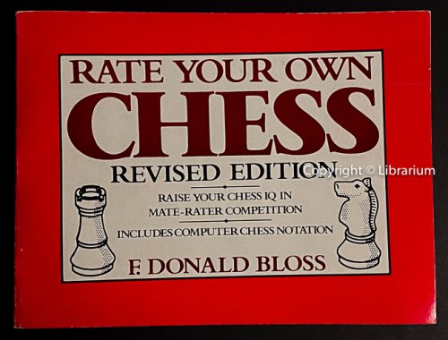 Rate Your Own Chess: Revised Edition. Raise Your Chess IQ in Mate-Rater Competition, Includes Computer Chess Notation