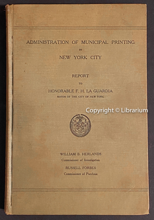Administration of Municipal Printing in New York City: Report to Honorable F. H. La Guardia, Mayor of the City of New York.