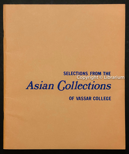 Selections from the Asian Collections of Vassar College, April 4 through 30, 1972