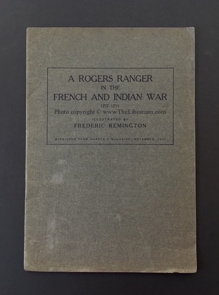 A Rogers Ranger in the French and Indian War, 1757-1759, illustrated by Frederic Remington, Reprinted from Harpers Magazine, November, 1897
