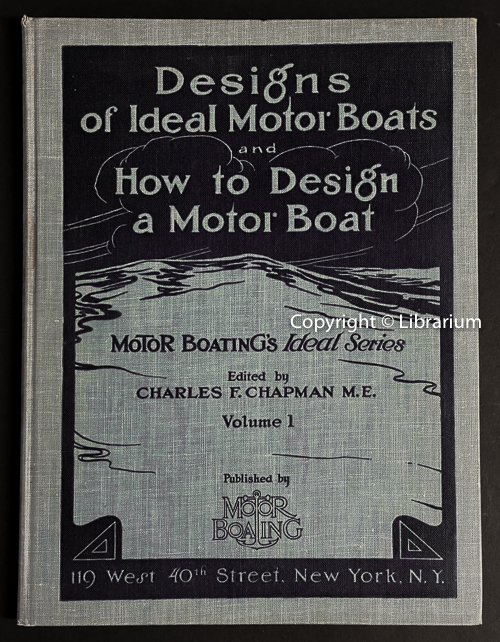 Designs of Ideal Motor Boats and How to Design a Motor Boat: A textbook containing complete designs of thirty-two Ideal Runabouts, Cruisers and Auxiliaries with arrangement and profile plans, tables of offsets, dimensions with full working drawings and construction details
