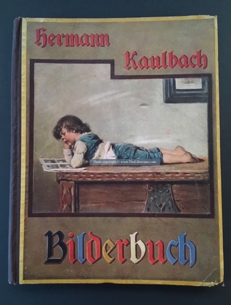 Hermann Kaulbach Bilderbuch, Mit 45 Bildern von Professor Hermann Kaulbach in Mnchen und einem Portrt des Knstlers. Text von Adelheid Stier. 79.-88 Tausend.