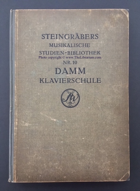 Steingrbers Musikalische Studien-Bibliothek Nr. 10, Damm Klavierschule / Klavierschule und Melodienschatz fr die Jugend. Praktisch bewhrte Anleitung zur grndlichen Erlernung des Klavierspiels, mit mehr als 140 melodischen Lust und Fleiss anregenden Musikstcken zu zwei und vier Hnden, und vielen schn