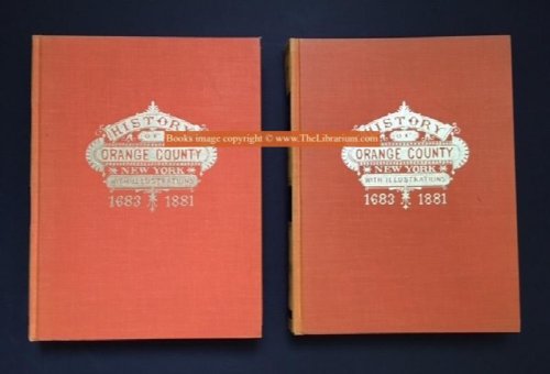 History of Orange County, New York, With Illustrations and Biographical Sketches of Many of Its Prominent Men. 1683 - 1881 (complete 2 volume set)