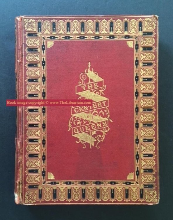 The Century of Queens. With Sketches of Some Princes of Literature and Art. Illustrated.