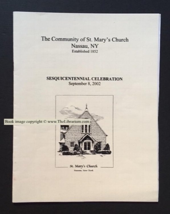 The Community of St. Mary's Church, Nassau, NY, Established 1852, Sesquicentennial Celebration, September 8, 2002