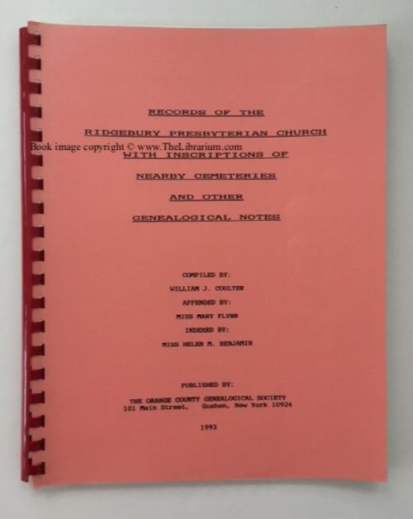 Records of Ridgebury Presbyterian Church, With Inscriptions of Nearby Cemeteries and Other Genealogical Notes