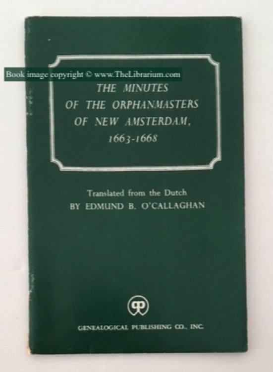 The Minutes Of The Orphanmasters Of New Amsterdam, 1663-1668, Translated from the Dutch By Edmund B. O'Callaghan