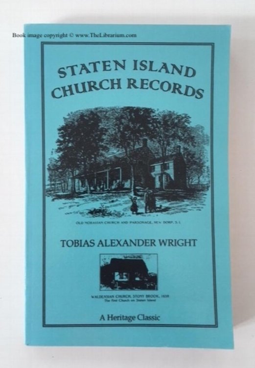 Collections of the New York Genealogical and Biographical Society, Vol IV, Staten Island Church Records (Records of the Dutch Reformed Church of Port Richmond, S. I. - Baptisms from 1696 to 1772; United Brethren Congregation, commonly called Moravian Church, S. I. - Births and Baptisms: 1749 to 1853