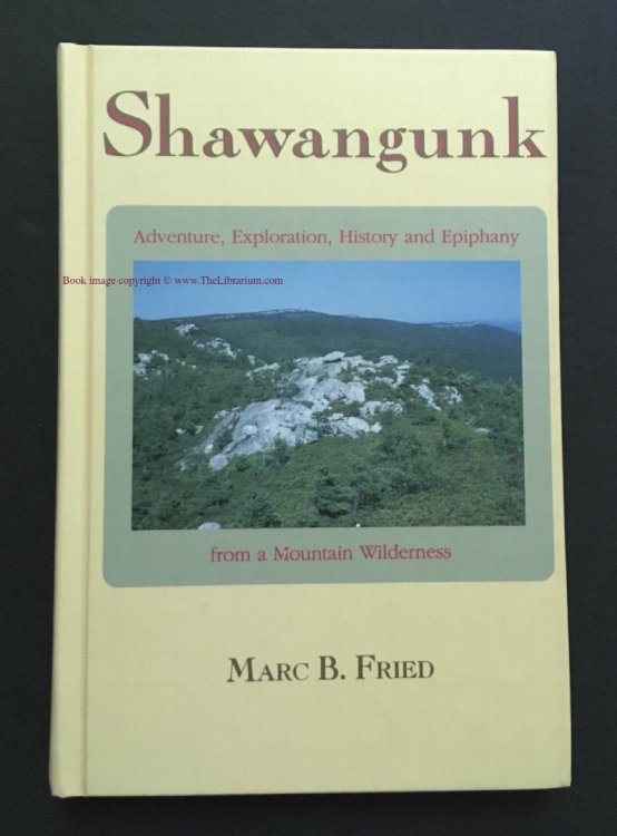 Shawangunk: Adventure, Exploration, History and Epiphany from a Mountain Wilderness