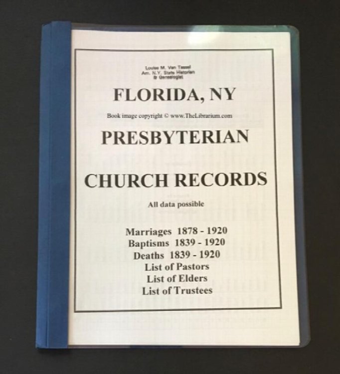 Florida, NY Presbyterian Church Records, All data possible, Marriages 1878 - 1920, Baptisms 1839 - 1920, Deaths 1839 - 1920, List of Pastors, List of Elders, List of Trustees