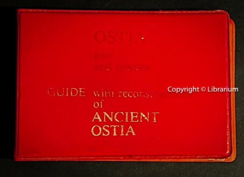 Ostia past and present: Guide with reconstructions of Ancient Ostia in collaboration with the Soprintendenza archeologica di Ostia