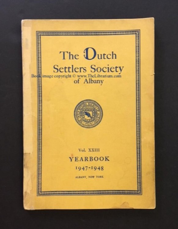 The Dutch Settlers Society of Albany Yearbook, Vol. XXIII, 1947-1948