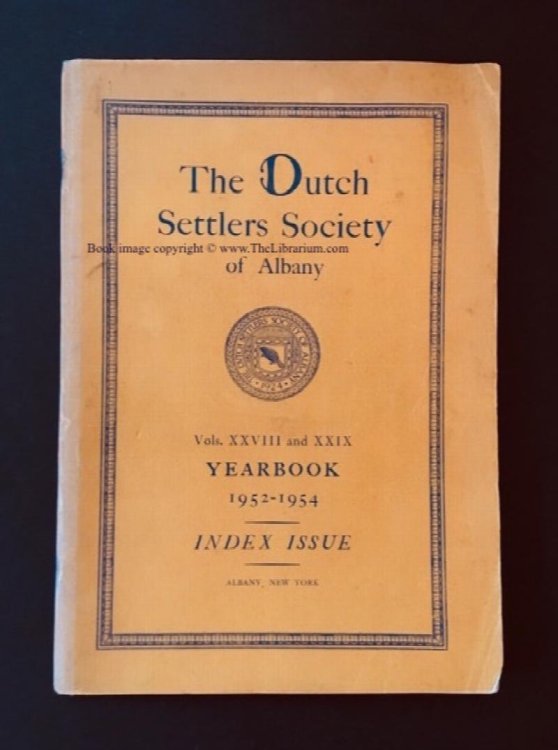 The Dutch Settlers Society of Albany Yearbook, Vols. XXVIII and XXIX, 1952-1954, Index Issue