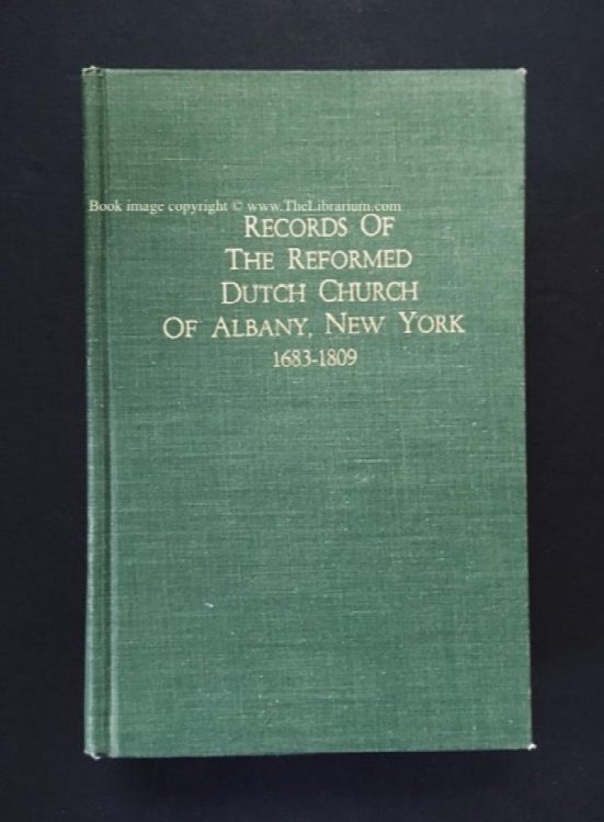 Records of the Reformed Dutch Church of Albany, New York, 1683-1809: Marriages, Baptisms, Members, Etc. Excerpted from Year Books of The Holland Society of New York