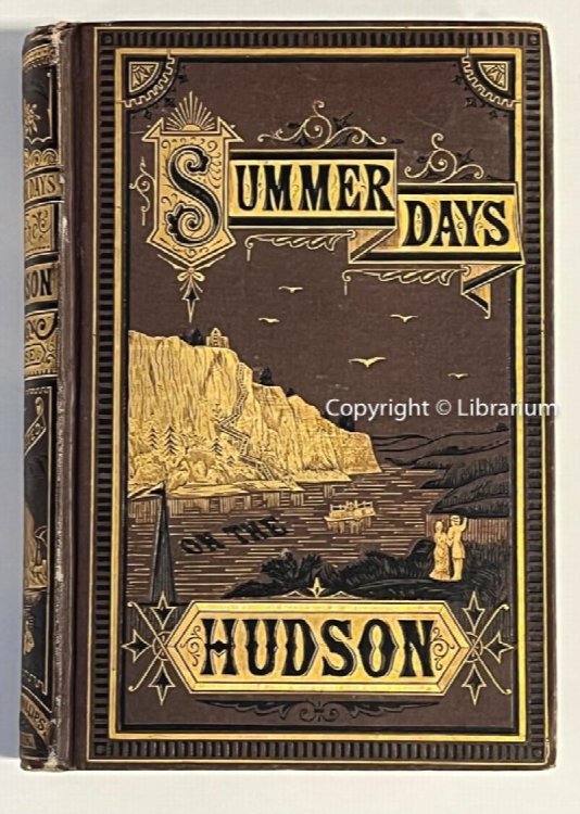 Summer Days on the Hudson: The Story of Pleasure Tour From Sandy Hook to the Saranac Lakes, Including Incidents of Travel, Legends, Historical Anecdotes, Sketches of Scenery, etc.