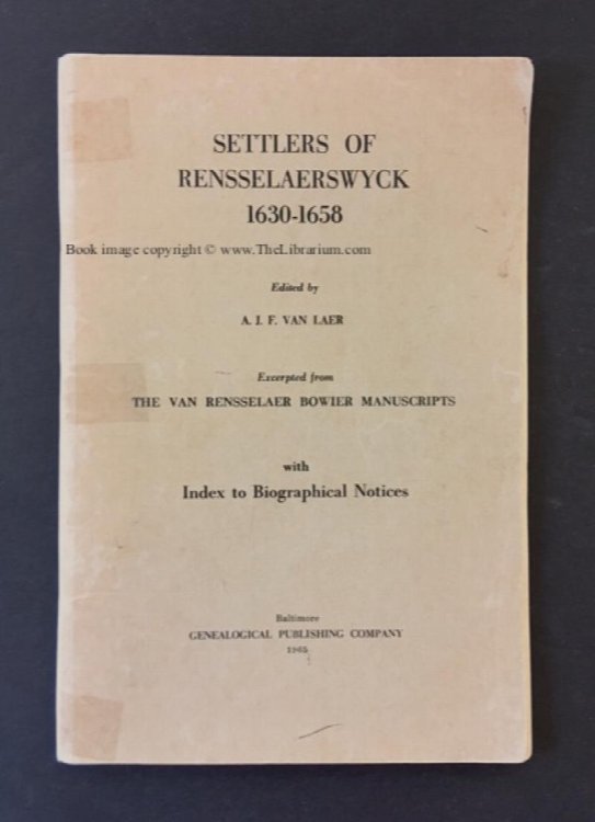 Settlers of Rensselaerswyck 1630-1658, Excerpted from The Van Rensselaer Bowier Manuscripts, with Index to Biographical Notes