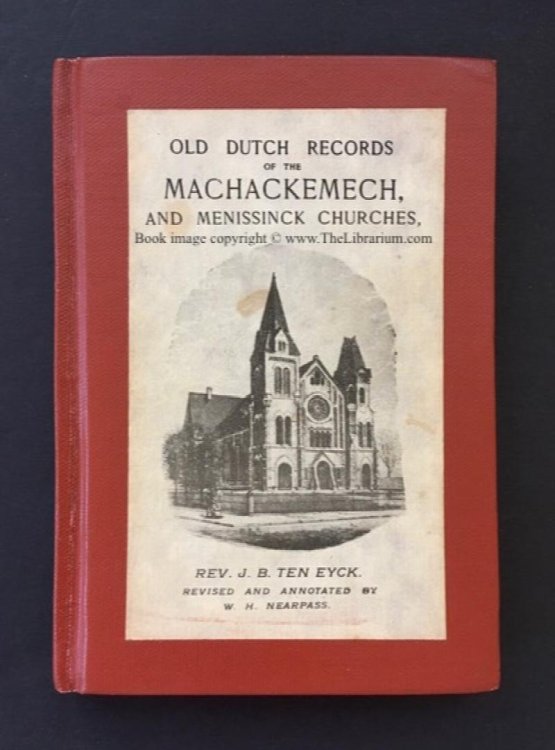 Old Dutch Records of the Machackemech, and Menissinck Churches, Port Jervis, N. Y., and Montague, N. J., Organized 1737.