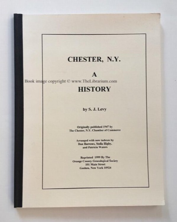 Chester, N.Y.: A History (Arranged with new indexes by Dan Burrows, Stella Higby, and Patricia Waters)
