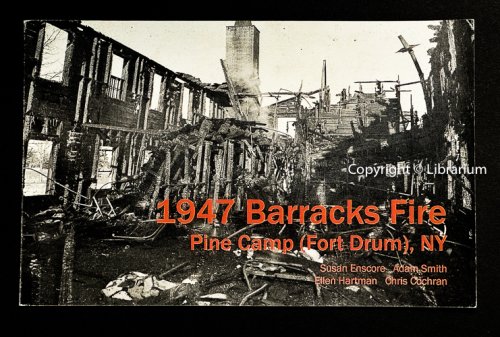 1947 Barracks Fire: Pine Camp (Fort Drum), NY