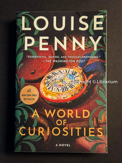 A World of Curiosities. a Chief Inspector Gamache novel. #18