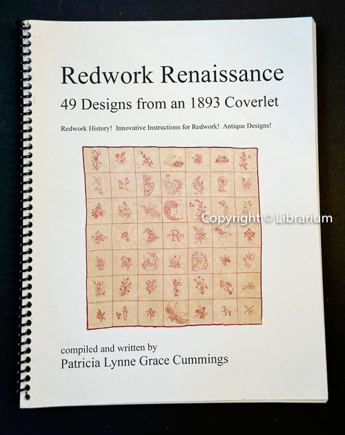 Redwork Renaissance: 49 Designs from an 1893 Coverlet. Redwork History! Innovative Instructions for Redwork! Antique Designs!