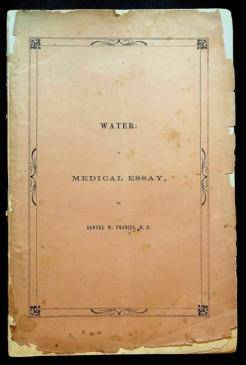 Water: A Medical Essay: Its History, Characteristics, Hygienic and Therpeutic Uses