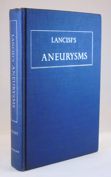 De Aneurysmatibus, Opus Posthumum. Aneurysms: the Latin Text of Rome, 1745, Revised, with Translation and Notes