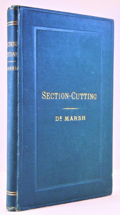 Section-Cutting. A Practical Guide to the Preparation and Mounting of Sections for the microscope, special prominence being given to the subject of animal sections